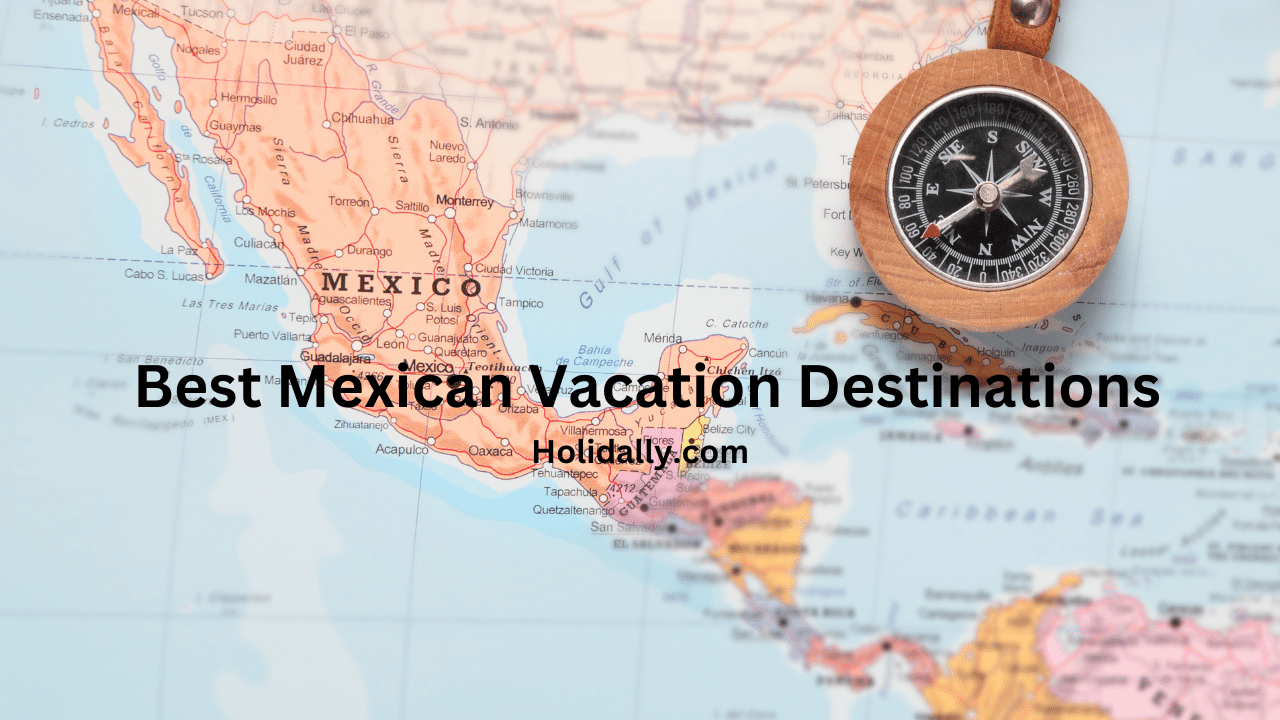 Mexican Vacation Destinations