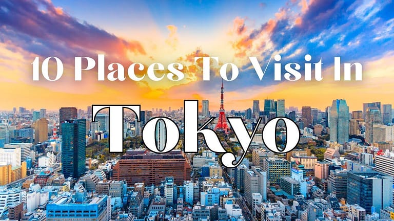 10 Places To Visit In Tokyo – Travel Video